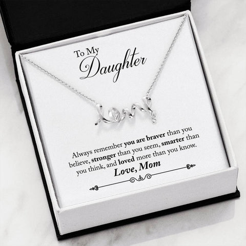 To My Daughter - Love Scripted Necklace - Braver than you believe